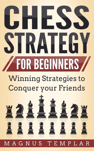 Thumbnail - Chess Strategy For Beginners: Winning Strategies To Conquer Your