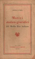 Motivi storico-giuridici del Medio Evo italiano - Amerigo D'Amia [1939]