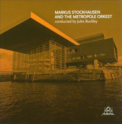 Markus Stockhausen and the Metropole Orkest by Markus Stockhausen/Metropole ...