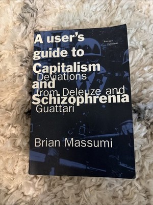 A USER'S GUIDE TO CAPITALISM AND SCHIZOPHRENIA: DEVIATIONS By Brian Massumi *VG*