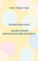 Strahlendes Licht. Tagebuch Einer ReinkarnationsrüCkfüHrung | LüTge | Buch
