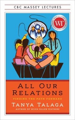 All Our Relations : Finding the Path Forward Paperback Tanya Tala
