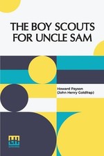 The Boy Scouts For Uncle Sam by Howard Payson Paperback Book