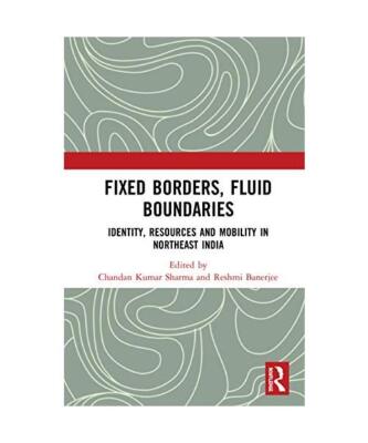 Fixed Borders, Fluid Boundaries: Identity, Resources and Mobility in Northeast I
