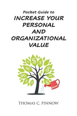Pocket Guide to Increase Your Personal and Organizational Value by Thomas C. Pin