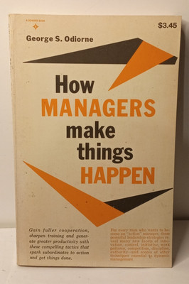 How Managers Make Things Happen Paperback George S. Odiorne