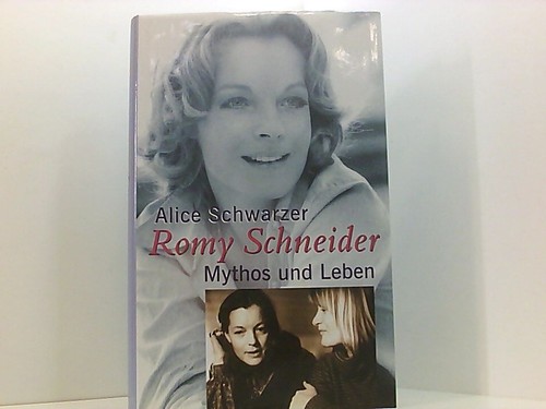 Alice Schwarzer - ROMY SCHNEIDER. Mythos und Leben. Illustriert