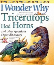 I Wonder Why Triceratops Had Horns and Other Questions About Dinosaurs, Theodoro