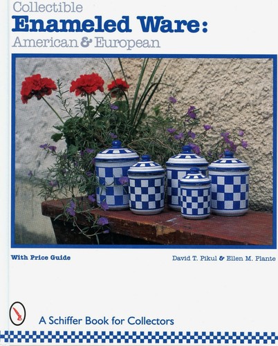 American European Enamel Enameled Granite Ware - Types Makers + Values / Book
