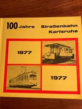 Stadtwerke Karlsruhe: 100 Jahre Straßenbahn Karlsruhe 1877-1977