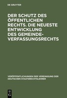 Der Schutz Des öFfentlichen Rechts. Die Neueste Entwicklung Des Gemeindeverfassu