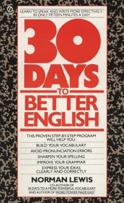 Thirty Days to Better English : Learn to Speak and Write More Eff