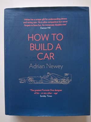 How To Build A Car By Adrian Newey. Formula 1 Motor Racing related Book.