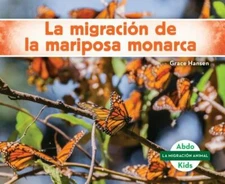 La Migración de la Mariposa Monarca (Monarch Butterfly Migration) (Spanish...