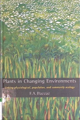 Plants in Changing Environments: Linking Physiological, Population, and Communit
