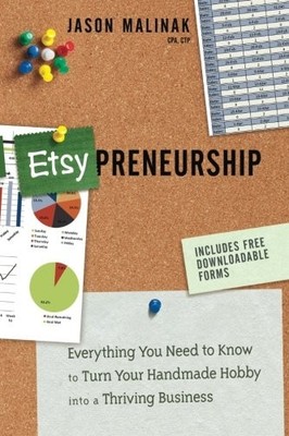 Etsy-preneurship: Everything You Need to Know to Turn Your Handm