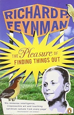 The Pleasure of Finding Things Out by Feynman, Richard P 0141031433