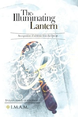 The Illuminating Lantern: An exposi..., Shaykh Habib al