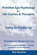 Primitive Ego Psychology For Life Coaches & Mental Health Counselors: Tamin...