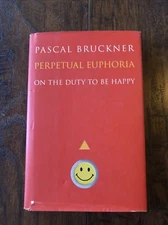 Perpetual Euphoria - on the Duty to Be Happy by Steven Rendall and Pascal...