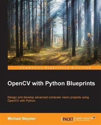 OpenCV with Python Blueprints : Design and Develop Advanced Computer Vision P...