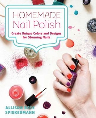 Homemade Nail Polish : Create Unique Colors and Designs for Eye-C
