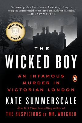 The Wicked Boy: An Infamous Murder in Victorian London - Summerscale, Kate -...
