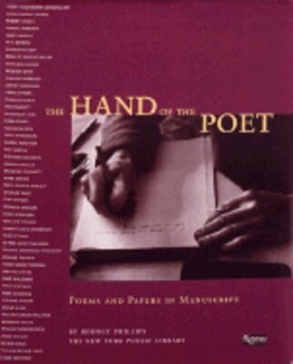 The Hand of the Poet: Poems and Papers in Manuscript by Rodney Phillips: New