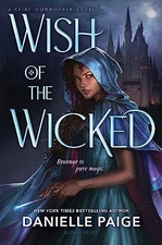 Wish of the Wicked (A Fairy Godmother Novel) by Paige, Danielle