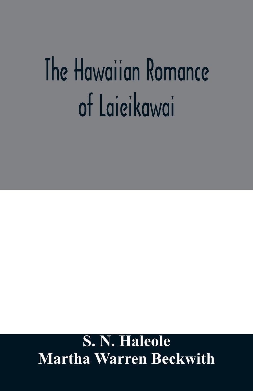 The Hawaiian Romance Of Laieikawai S. N. Haleole (u. A.) Taschenbuch