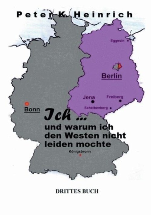 Thumbnail - Ich ... Und Warum Ich Den Westen Nicht Leiden Mochte Peter K. Heinrich