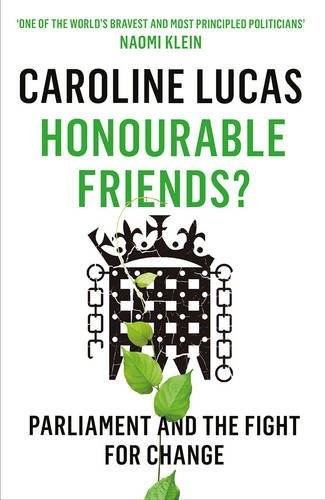 Honourable Friends?: Parliament and the Fight for Change By Car .9781846275951