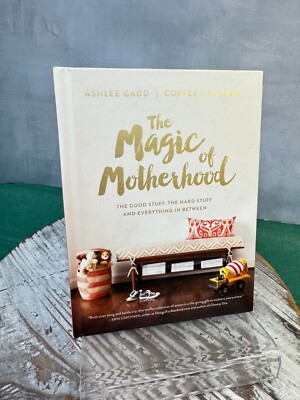 The Magic of Motherhood : The Good Stuff, the Hard Stuff, and Everything HC
