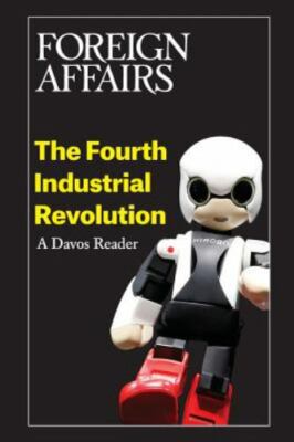 The Fourth Industrial Revolution: A Davos Reader, Rose, Gideon, Good Book