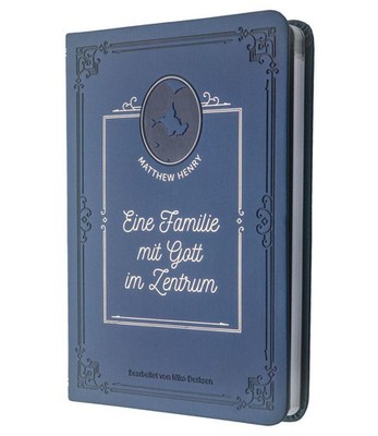 Matthew Henry Eine Familie mit Gott im Zentrum