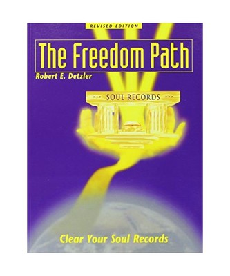 The Freedom Path: Clear Your Soul Records, Robert E. Detzler