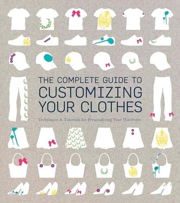 The Complete Guide to Customising Your Clothes: Tech by Blanken, Rain 1408152185