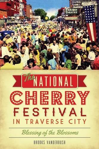 Brooks Vanderbu The National Cherry Festival In Traver (taschenbuch)