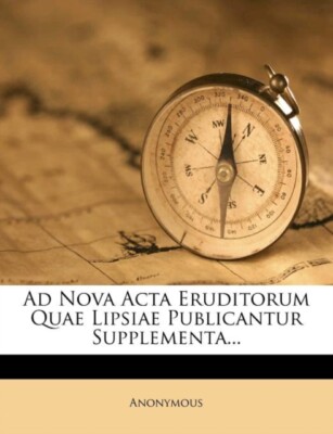 Anonymous - Ad Nova Acta Eruditorum Quae Lipsiae Publicantur Supplemen - X555z