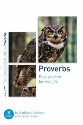 Proverbs: Real Wisdom for Real Life (Good Book Guides), Kathleen Nielson,Rachel 