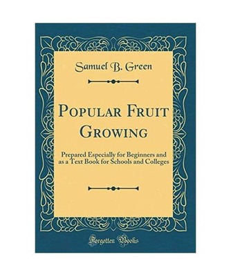 Popular Fruit Growing: Prepared Especially for Beginners and as a Text Book for 