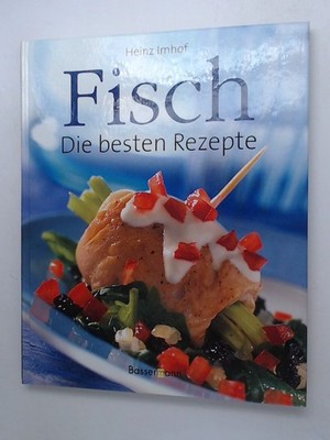 Fisch: Die besten Rezepte Die besten Rezepte Imhof, Heinz: