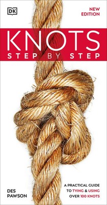 Knots Step by Step | A Practical Guide to Tying & Using Over 100 Knots | Pawson