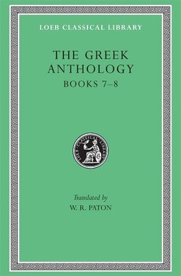 The Greek Anthology, Volume II: Books 7-8 by W.R. Paton (English) Hardcover Book