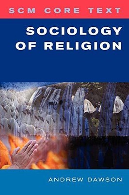 SCM Core Text: Sociology of Religion, Dawson, Andrew