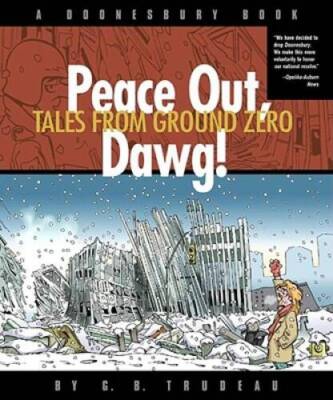 Peace Out, Dawg!  Tales from Ground Zero - Paperback By Trudeau, G. B. - GOOD