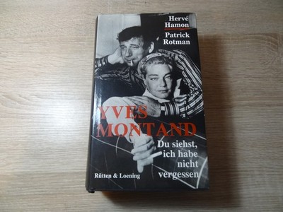 Hervé Hamon, Patrick Rotman: Yves Montand - Du siehst, ich habe nicht vergessen
