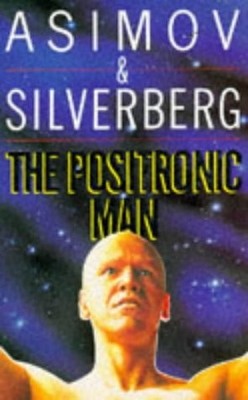 THE POSITRONIC MAN By Isaac Asimov And Robert Silverberg *Excellent Condition*