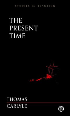 The Present Time - Imperium Press (Studies in Reaction) Thomas Carlyle Buch 2021