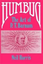 Humbug : The Art of P. T. Barnum, Paperback by Harris, Neil, Used Good Condit...